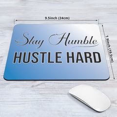 Stay Humble Hustle Hard Mouse Pad